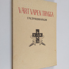 Vårt vapen trygga : en samling fältpredikningar och tal f... - pikkukuva 1