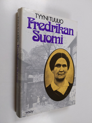 Tyyni Tuulio : Fredrikan Suomi : esseitä viime vuosisadan...