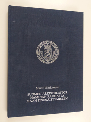 Martti Kerkkonen : Suomen arkistolaitos Haminan rauhasta ...