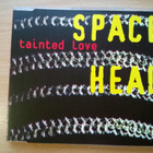 Space Head - Tainted Love CDS - pikkukuva 1