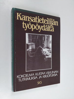 Kustaa Vilkuna : Kansatieteilijän työpöydältä : kokoelma ...