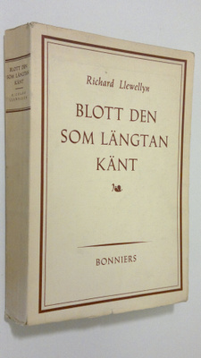 Richard Llewellyn : Blott den som längtan känt