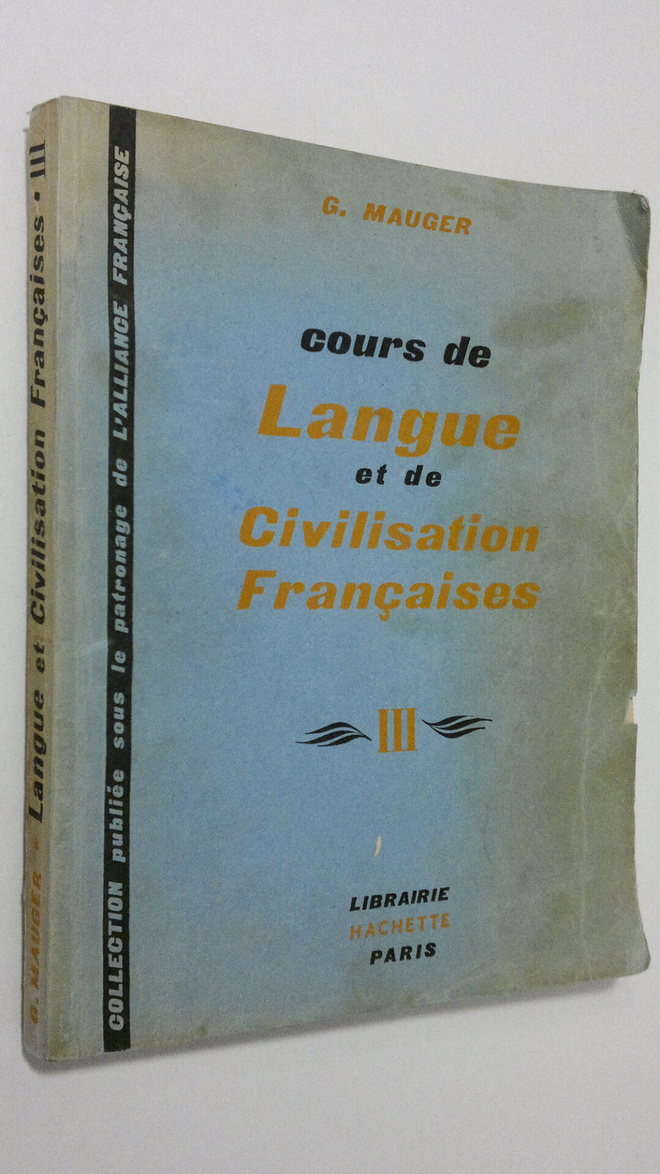 G. Mauger : Cours de Langue et de Civilisation Francaises 3
