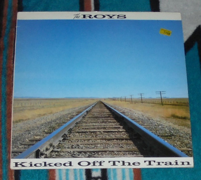 THE ROYS ~ Kicked Off The Train ~ LP