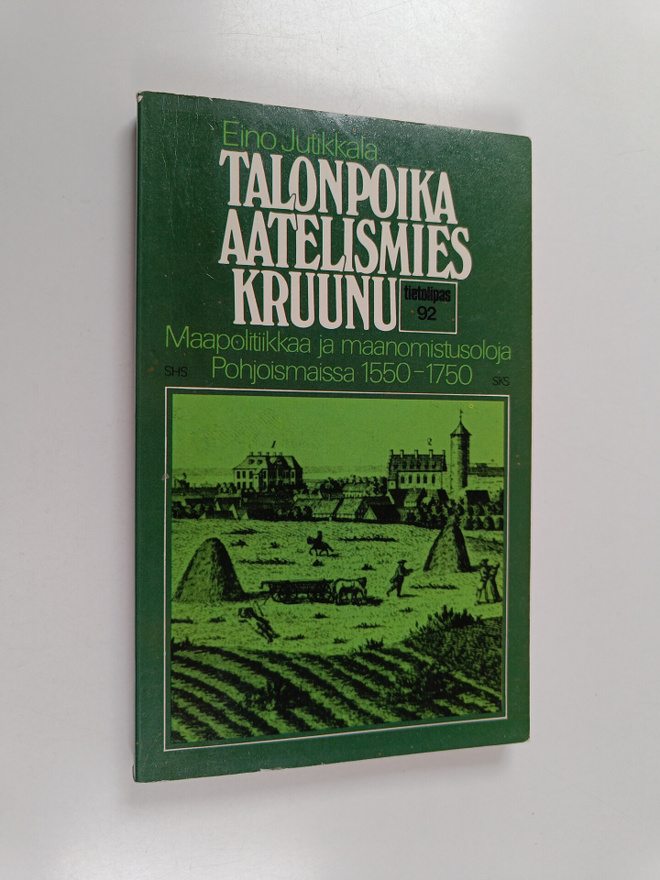 Eino Jutikkala : Talonpoika - aatelismies - kruunu : maap...