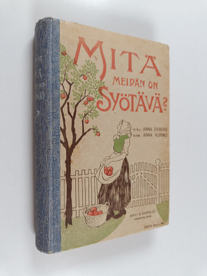 Anna Ekberg : Mitä meidän on syötävä? : neuvoja hyvän, ra...