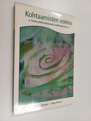 Terhi Takanen : Kohtaamisten voima : tarina yhdessäluovas...