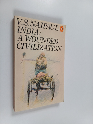 V. S. Naipaul : India : a wounded civilization