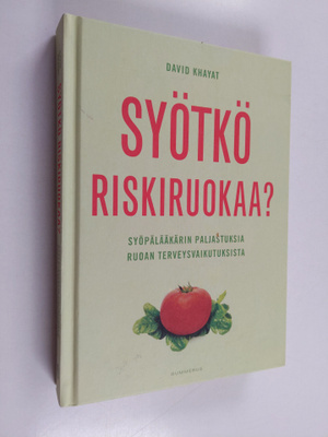 David Khayat : Syötkö riskiruokaa : syöpälääkärin paljast...