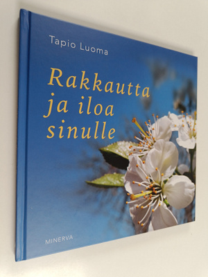 Tapio Luoma : Rakkautta ja iloa sinulle