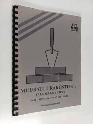 Höyhtyä Matti : Muuratut rakenteet 1 : talonrakennus