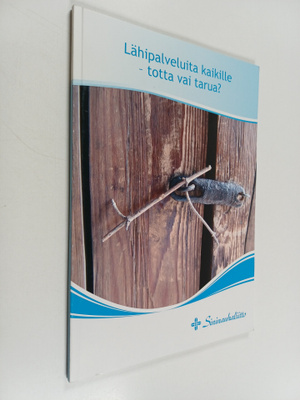 Lähipalveluita kaikille : totta vai tarua?