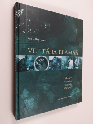 Timo Herranen : Vettä ja elämää : Helsingin vesihuollon h...