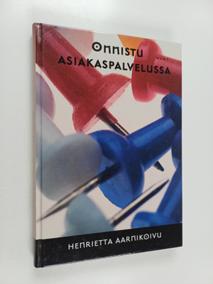 Henrietta Aarnikoivu : Onnistu asiakaspalvelussa