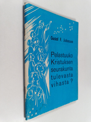 Gustaf F. Johnson : Pelastuuko Kristuksen seurakunta tule...