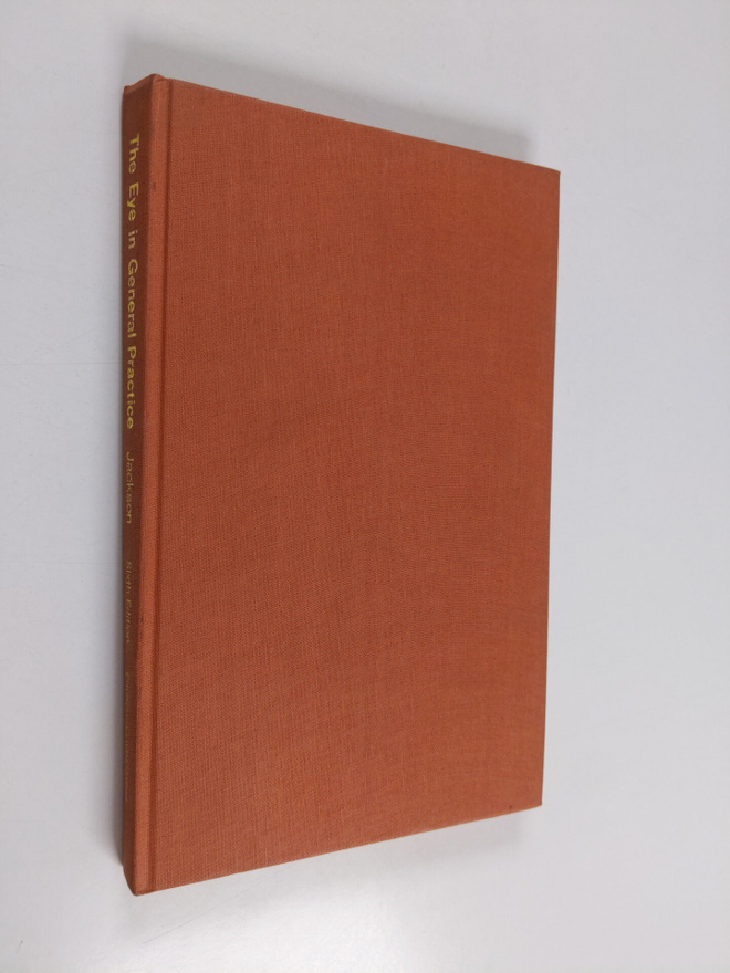 Charles Robert Sweeting Jackson : The eye in general prac...