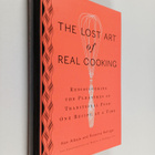 Ken Albala : The lost art of real cooking : rediscovering... - pikkukuva 1