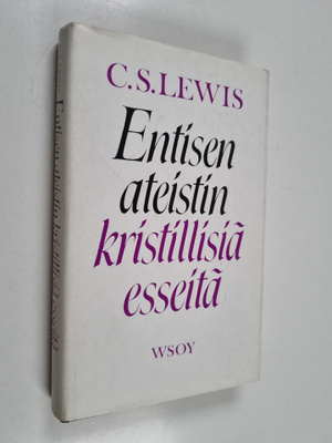 C. S. Lewis : Entisen ateistin kristillisiä esseitä