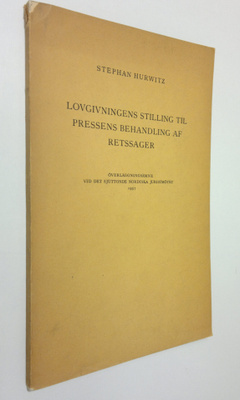 Stephan Hurwitz : Lovgivningens stilling til pressens beh...