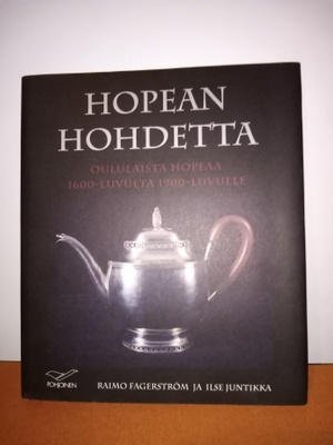 Fagerström ym: Hopean hohdetta - Oululaista hopeaa..(Sis.pk)