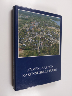 Timo ym. (valokuvat) Lievonen : Kymenlaakson rakennuskult...