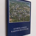 Timo ym. (valokuvat) Lievonen : Kymenlaakson rakennuskult... - pikkukuva 1