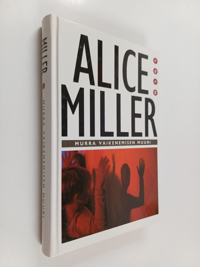 Alice Miller : Murra vaikenemisen muuri