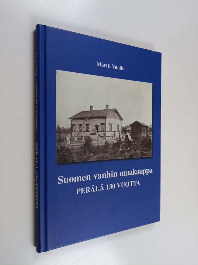 Martti Vuollo : Suomen vanhin maakauppa : Perälä 130 vuotta
