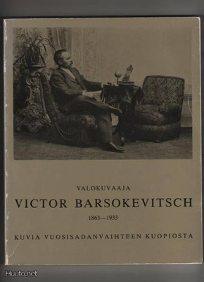 Valokuvaaja Victor Barsokevitsch 1863-1933, 1981, nid, K3