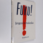 Jevgeni Jevtusenko : Fuku! : runoelma - pikkukuva 1