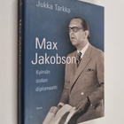 Jukka Tarkka : Max Jakobson : kylmän sodan diplomaatti - pikkukuva 1