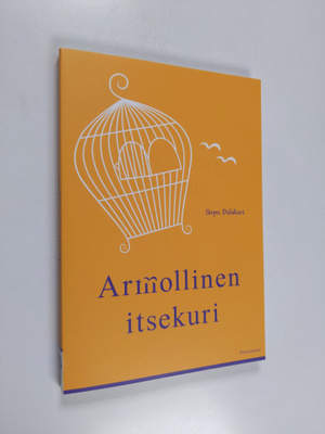 Sirpa Palokari : Armollinen itsekuri