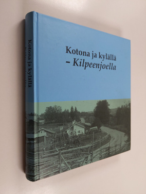 Aino Kolari ym. : Kotona ja kylällä - Kilpeenjoella