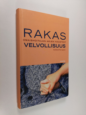 Rakas velvollisuus : omaishoitajan arjen haasteet