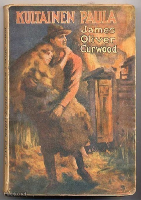 Curwood, James Oliver: Kultainen paula (1.p.,nid,1924)