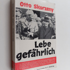 Otto Skorzeny : Lebe gefährlich - pikkukuva 1
