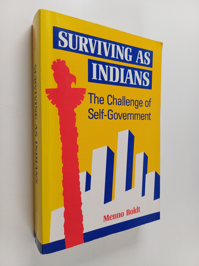 Menno Boldt : Surviving as Indians - The Challenge of Sel...