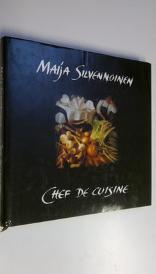 Maija Silvennoinen : Chef de cuisine (signeerattu)