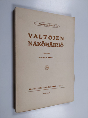 Norman Angell : Valtojen näköhäiriö : tutkielma sotilasva...