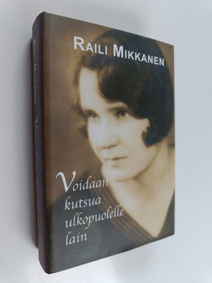 Raili Mikkanen : Voidaan kutsua ulkopuolelle lain