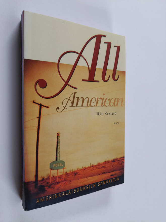 Ilkka Rekiaro : All American : amerikkalaisuuksien sanakirja