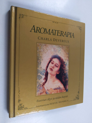 Charla Devereux : Aromaterapia : eteeriset öljyt ja niide...