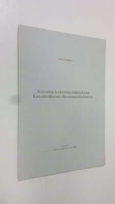 Asko Välimaa : Todistelua koskevista määräyksistä Kansain...