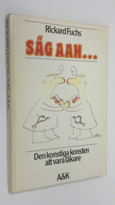 Rickard Fuchs : Säg aah... : den konstiga konsten att var...