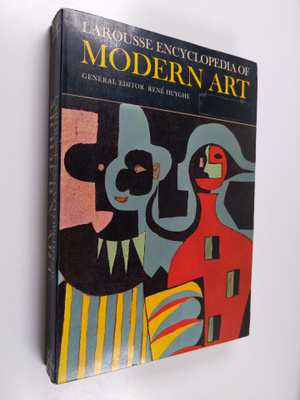 Rene Huyghe : Larousse Encyclopedia of Modern Art