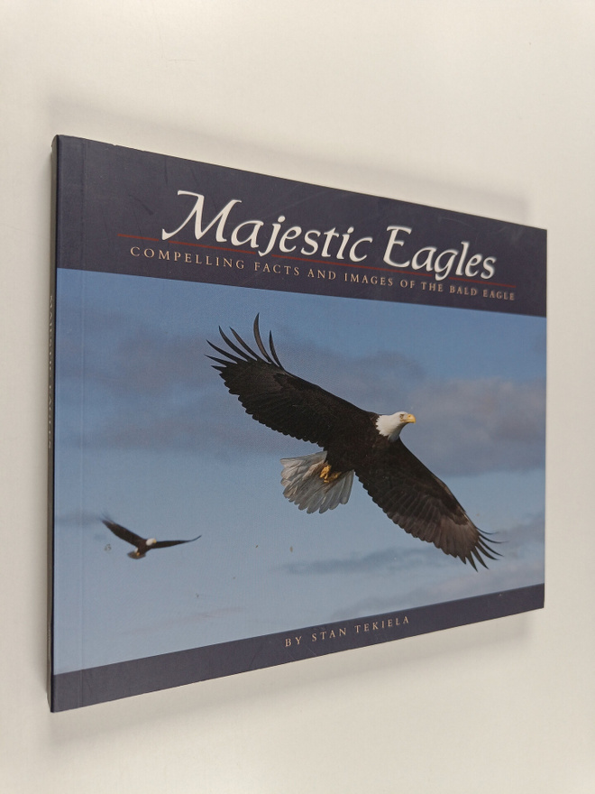 Stan Tekiela : Majestic Eagles - Compelling Facts and Ima...