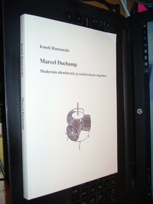 Hautamäki : Marcel Duchamp Modernin identiteetin ja ...