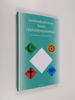 Arto ym. Kallioniemi : Moniuskontoinen koulu oppimisympär...