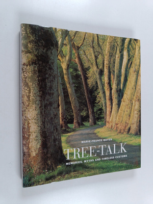 Marie-France Boyer : Tree-talk : memoirs, myth and timele...