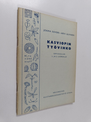 Jorma Soveri ym. : Kasviopin työvihko : oppikoulun 1. ja ...